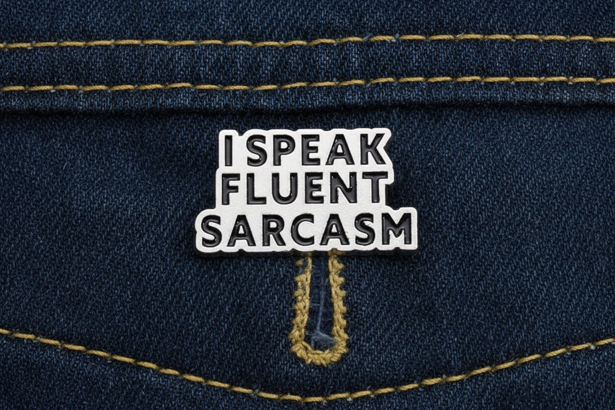 I Speak Fluent Sarcasm Pin