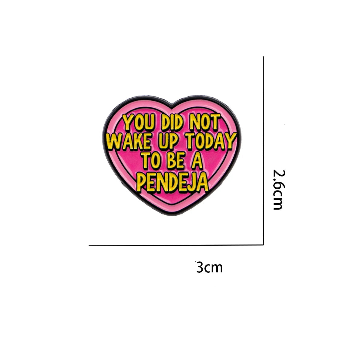 You Did Not Wake Up Today Heart Pin