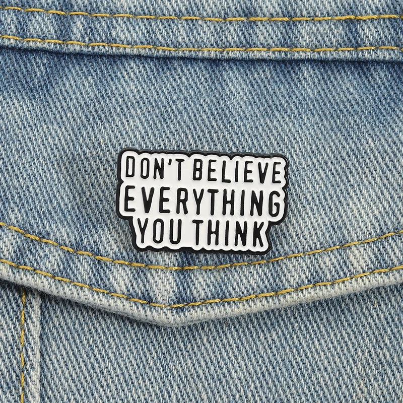 Don't Believe Everything You Think Pin
