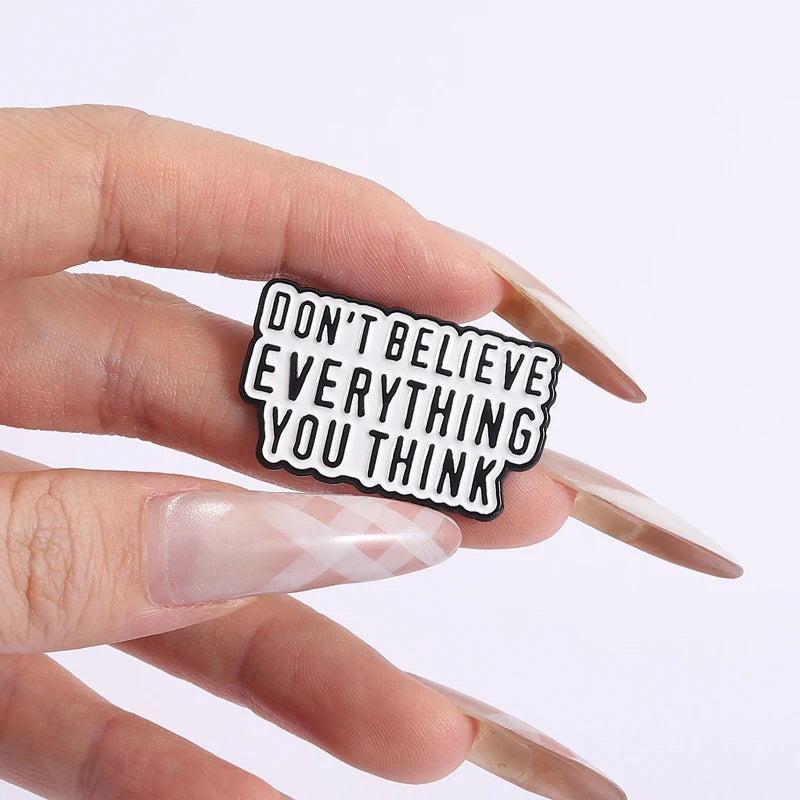Don't Believe Everything You Think Pin