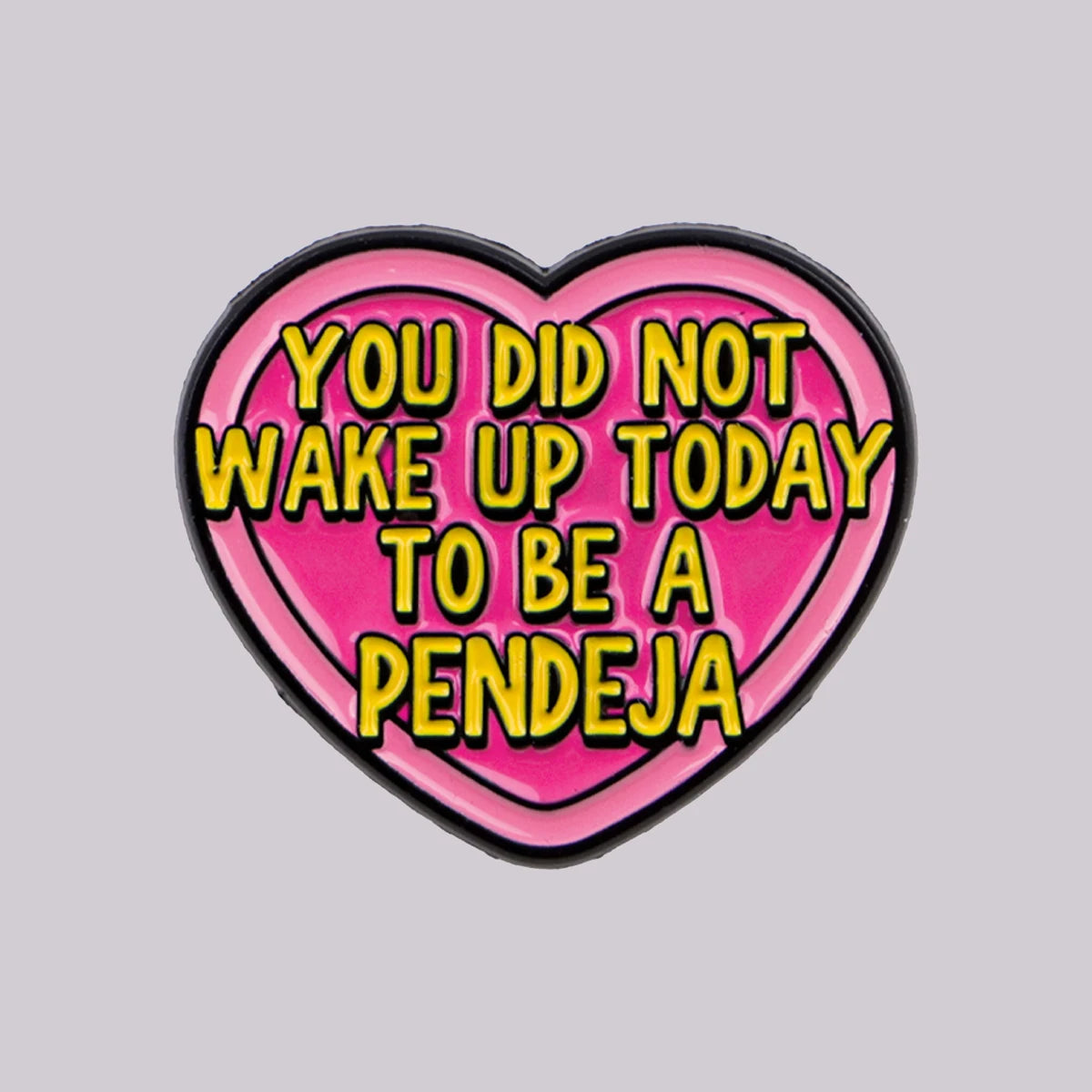You Did Not Wake Up Today Heart Pin