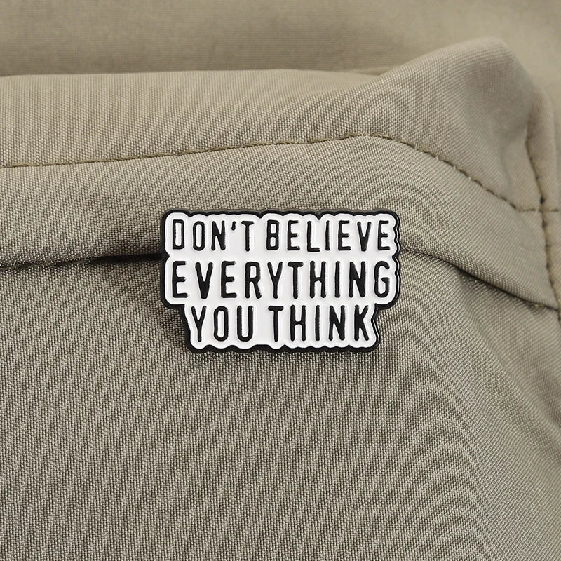 Don't Believe Everything You Think Pin