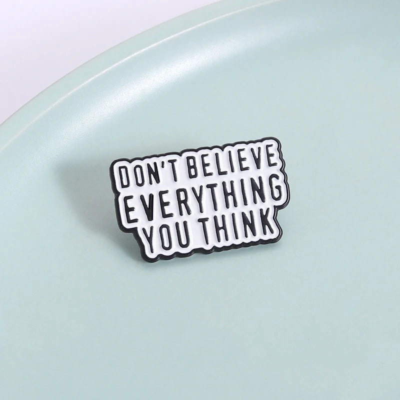 Don't Believe Everything You Think Pin