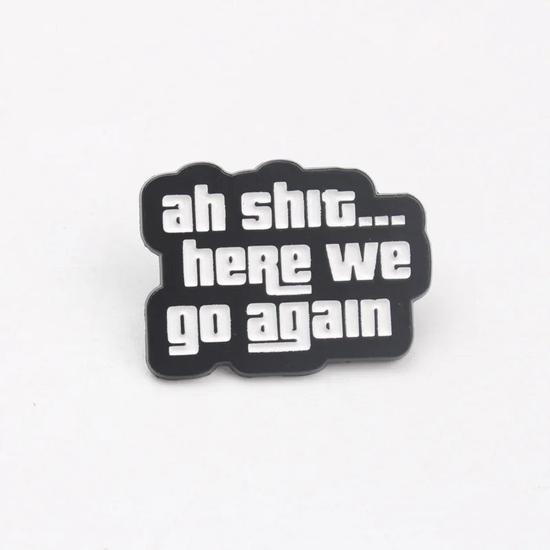 Vintage "Ah Shit... Here We Go Again" Pin