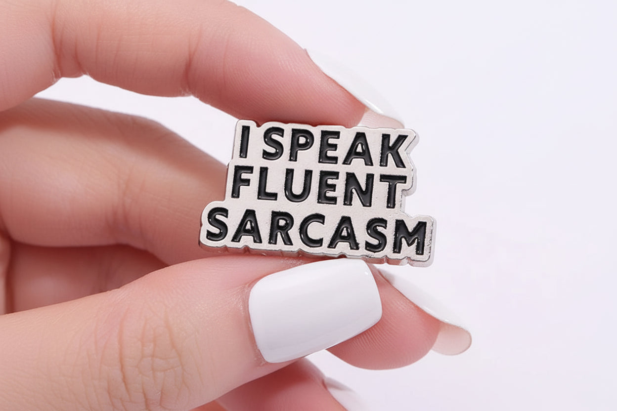 I Speak Fluent Sarcasm Pin