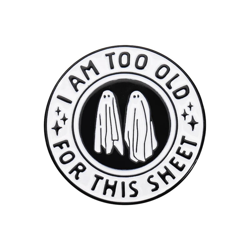 I'm Too Old For This Sheet Brooch