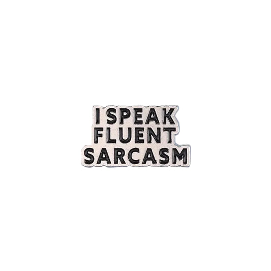 I Speak Fluent Sarcasm Pin