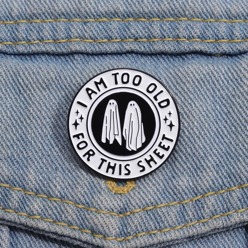 I'm Too Old For This Sheet Brooch