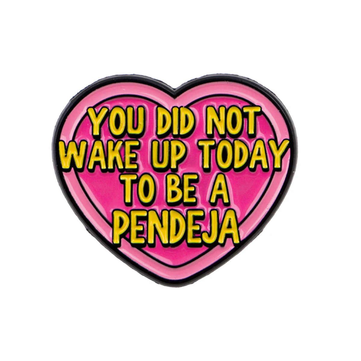 You Did Not Wake Up Today Heart Pin